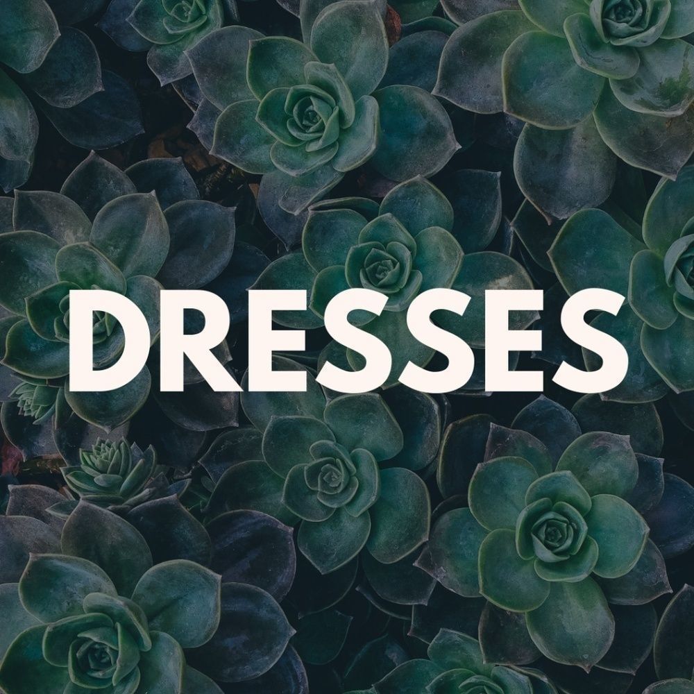 Dresses!